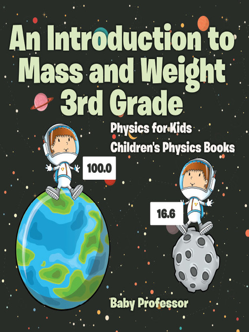 Title details for An Introduction to Mass and Weight 3rd Grade --Physics for Kids--Children's Physics Books by Baby Professor - Available